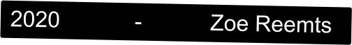 2020            -           Zoe Reemts