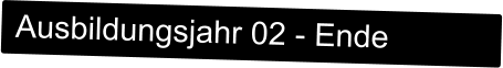 Ausbildungsjahr 02 - Ende