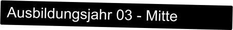 Ausbildungsjahr 03 - Mitte