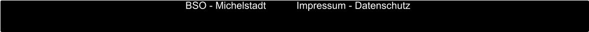 BSO - Michelstadt           Impressum - Datenschutz