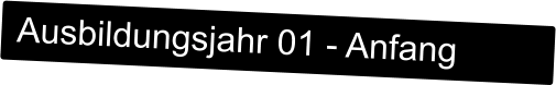 Ausbildungsjahr 01 - Anfang