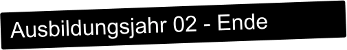 Ausbildungsjahr 02 - Ende
