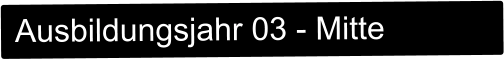 Ausbildungsjahr 03 - Mitte