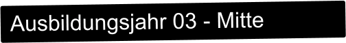 Ausbildungsjahr 03 - Mitte